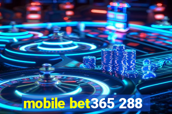 mobile bet365 288